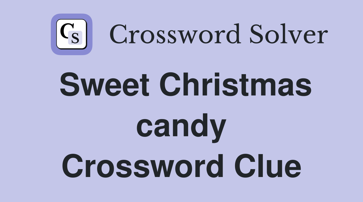 Sweet Christmas candy Crossword Clue
