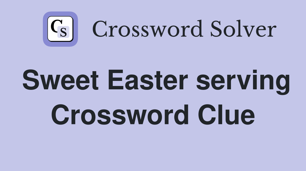 Sweet Easter serving Crossword Clue