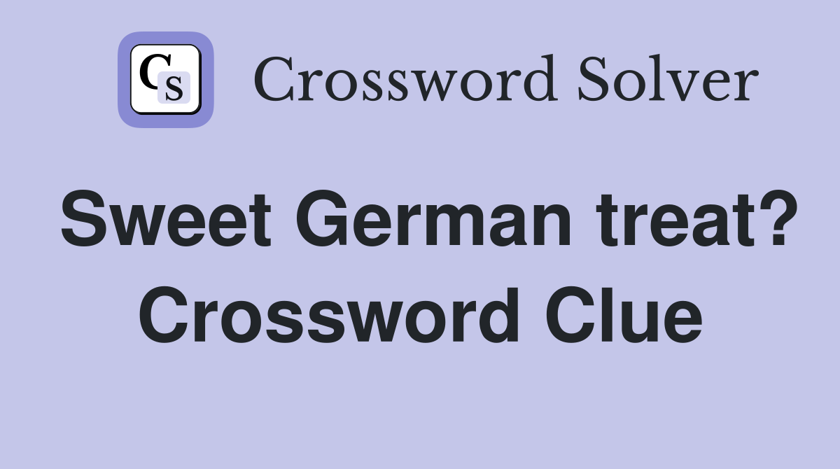 Sweet German treat? Crossword Clue