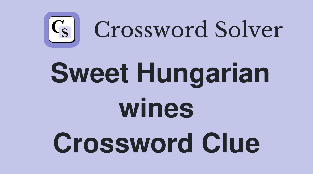 Sweet Hungarian wines Crossword Clue