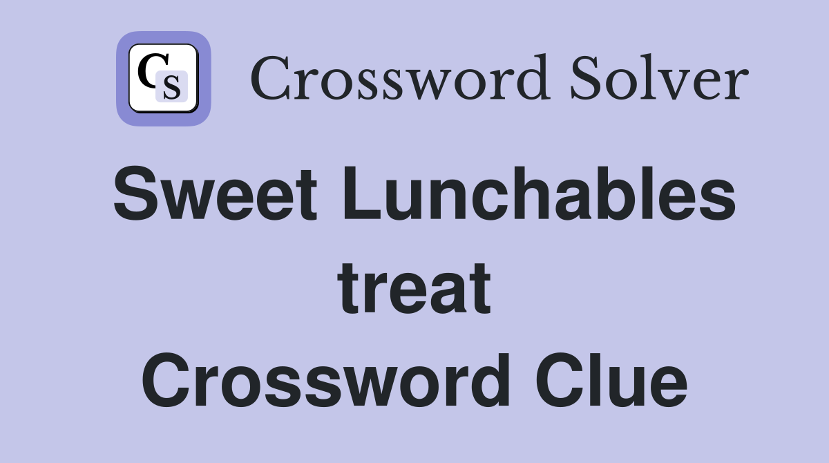 Sweet Lunchables treat Crossword Clue