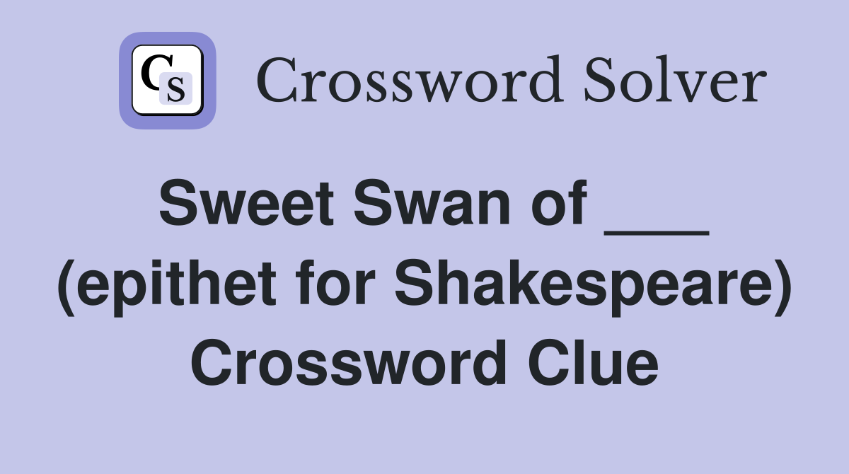 Sweet Swan of ___ (epithet for Shakespeare) Crossword Clue