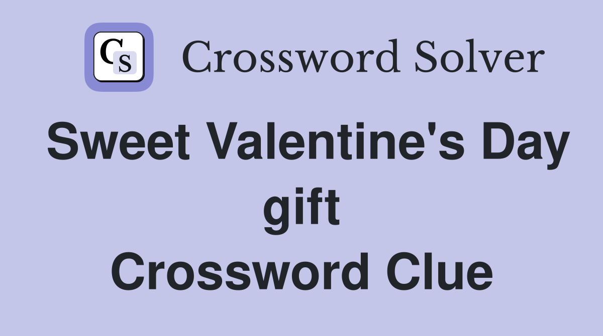 Sweet Valentine's Day gift Crossword Clue