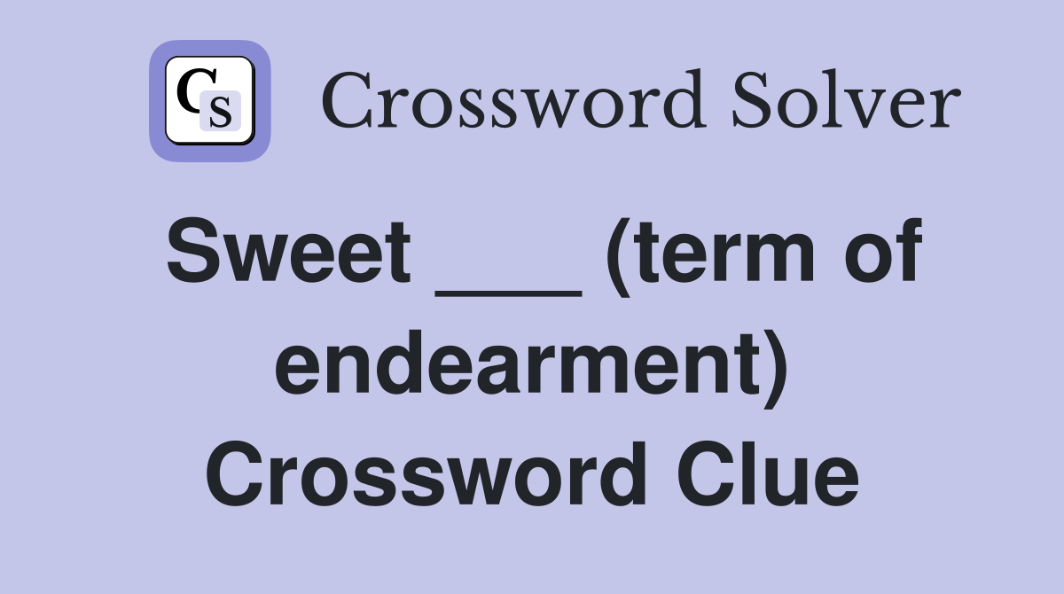 Sweet ___ (term of endearment) Crossword Clue