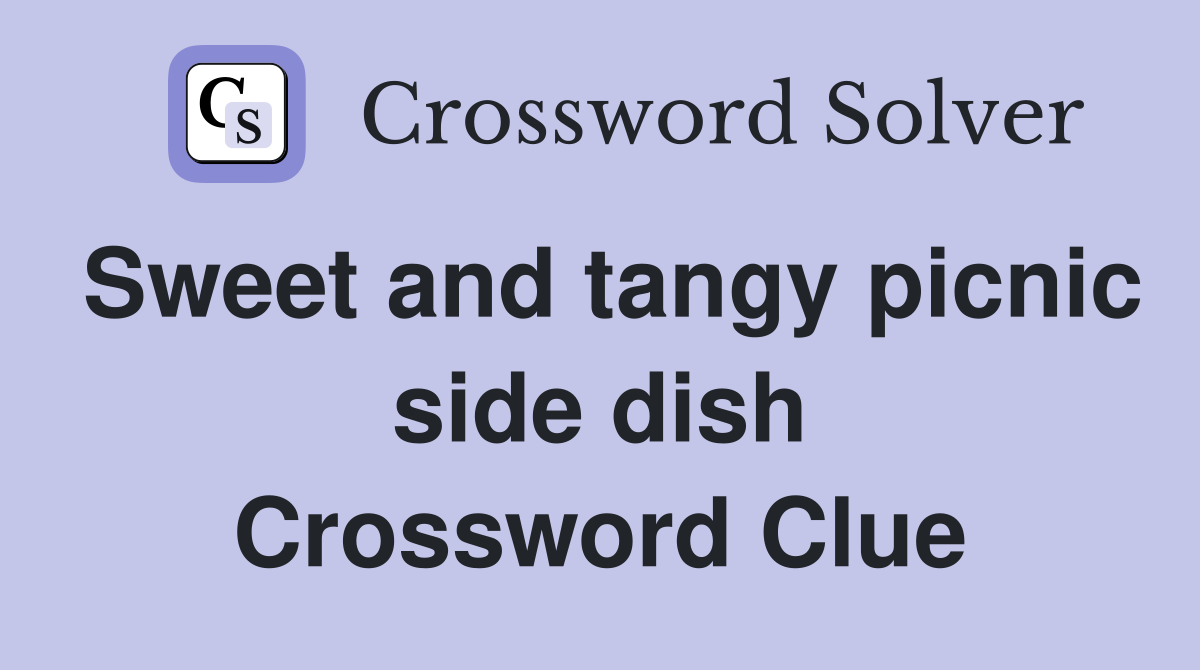 Sweet and tangy picnic side dish Crossword Clue