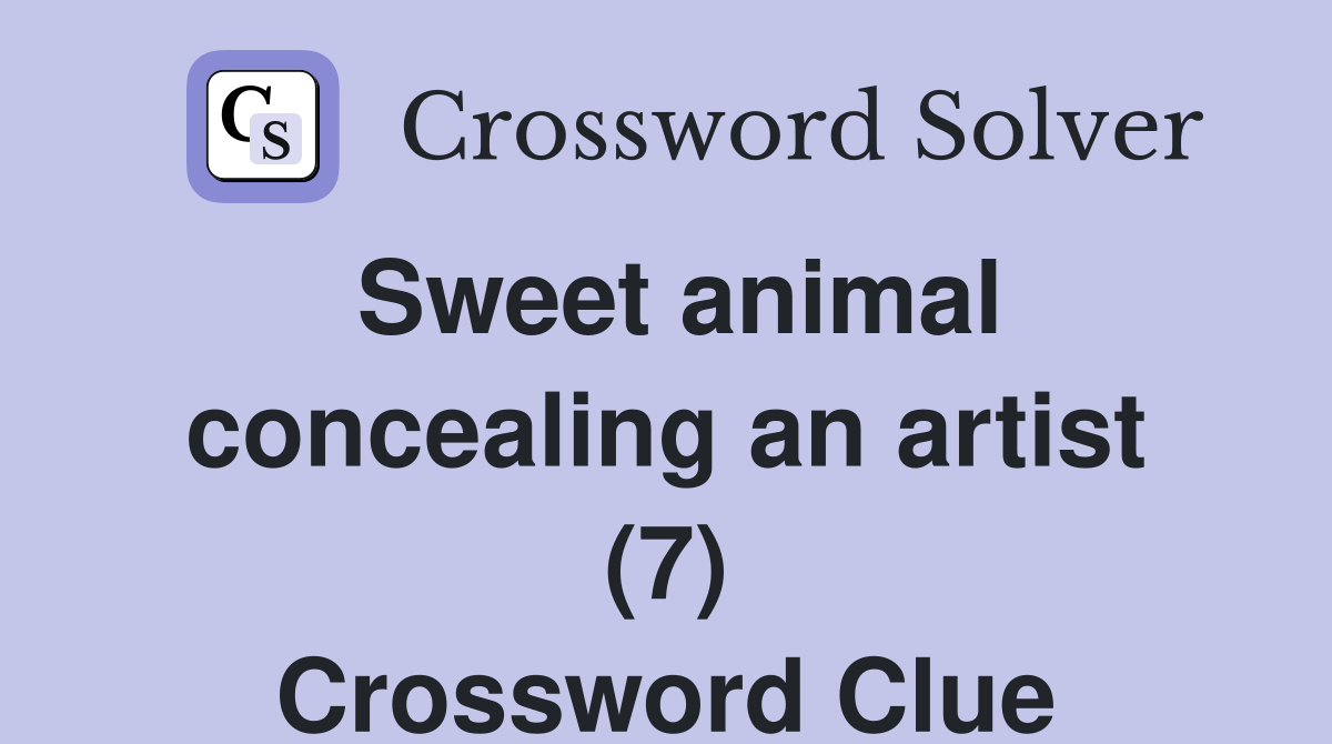 Sweet animal concealing an artist (7) Crossword Clue