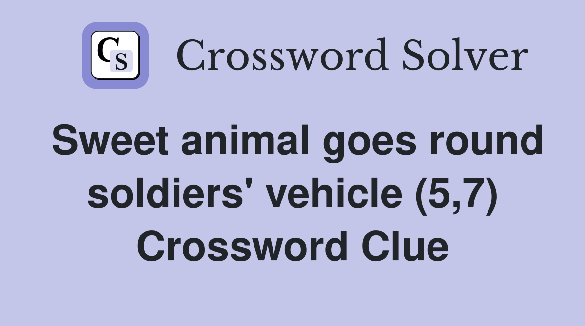 Sweet animal goes round soldiers' vehicle (5,7) Crossword Clue