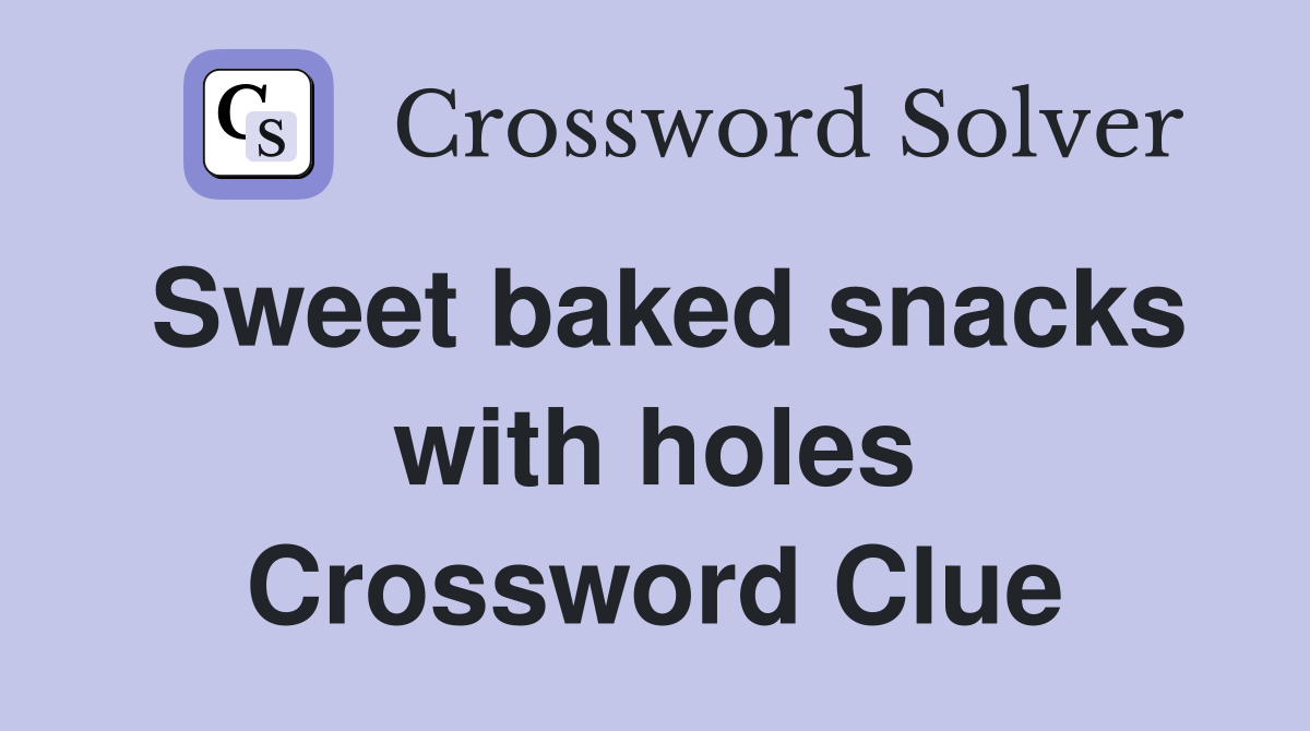 Sweet baked snacks with holes Crossword Clue