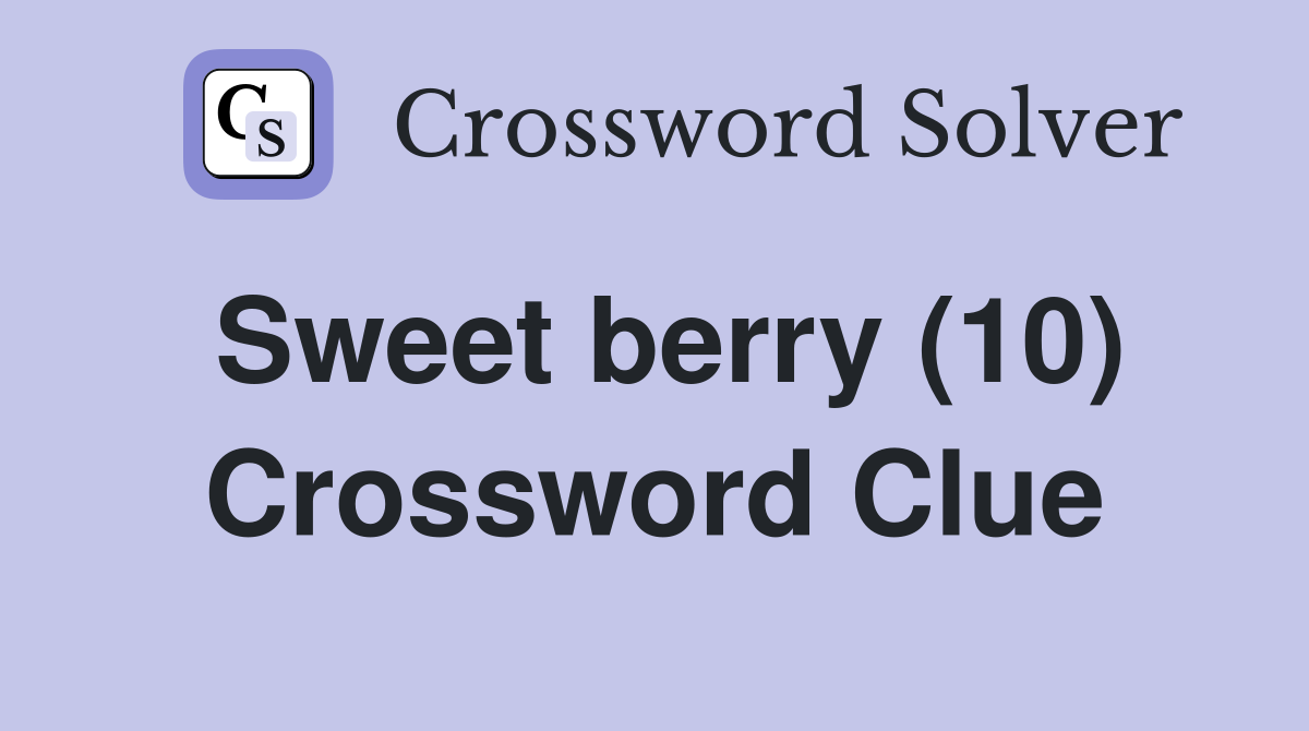 Sweet berry (10) Crossword Clue