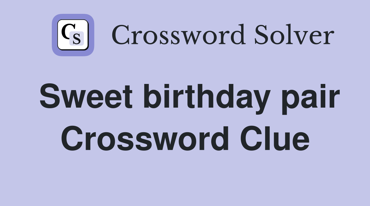 Sweet birthday pair Crossword Clue