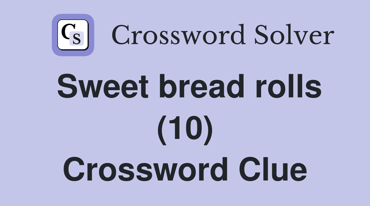 Sweet bread rolls (10) Crossword Clue