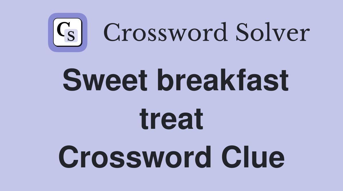 Sweet breakfast treat Crossword Clue