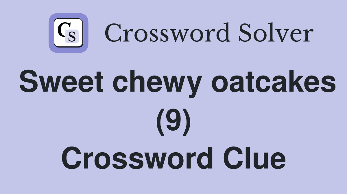 Sweet chewy oatcakes (9) Crossword Clue