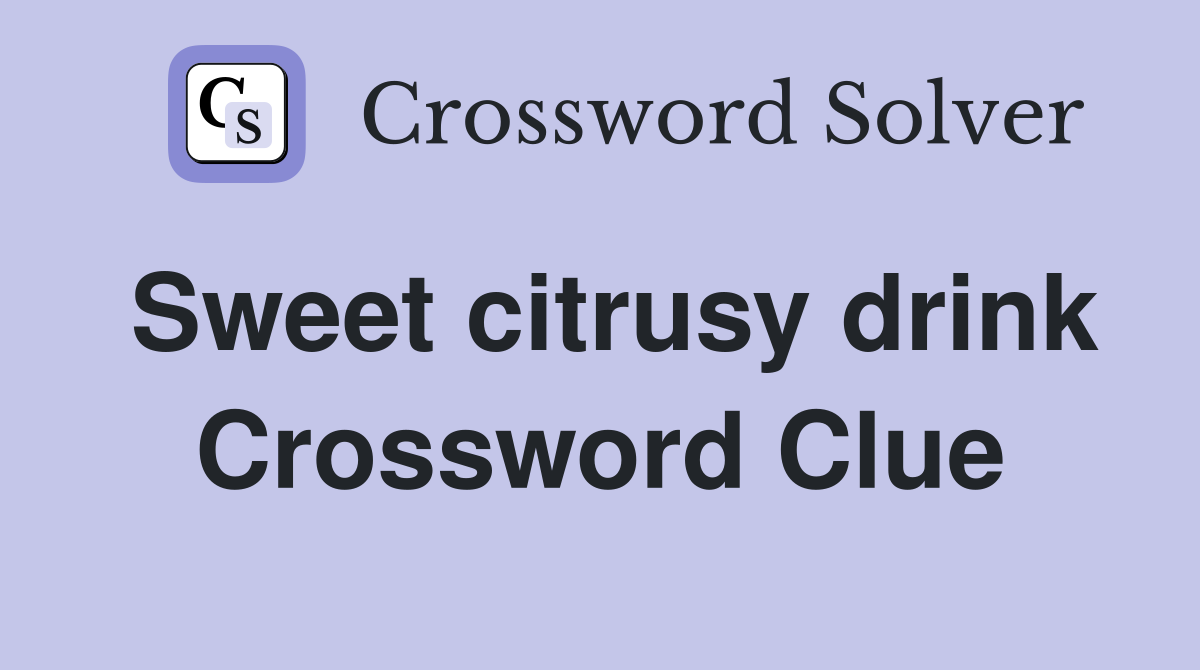 Sweet citrusy drink Crossword Clue