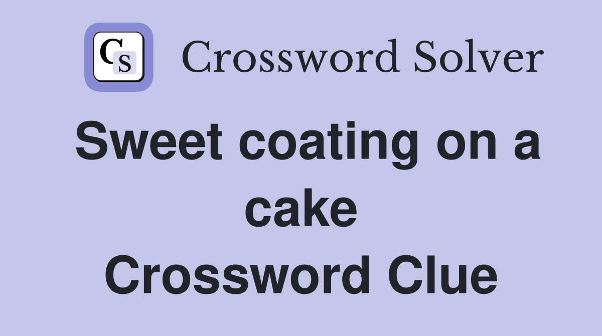 Sweet coating on a cake Crossword Clue
