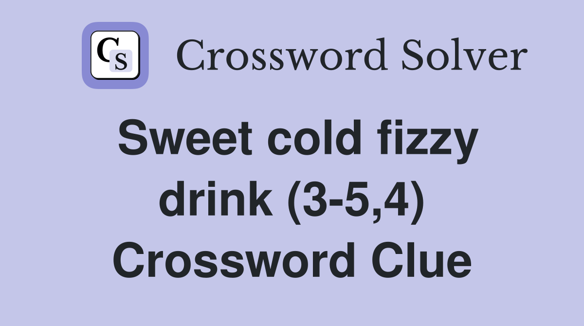 Sweet cold fizzy drink (3-5,4) Crossword Clue