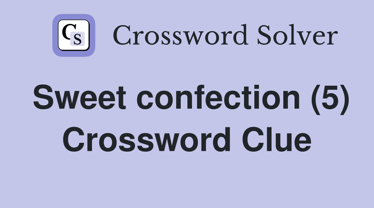 Sweet confection (5) Crossword Clue