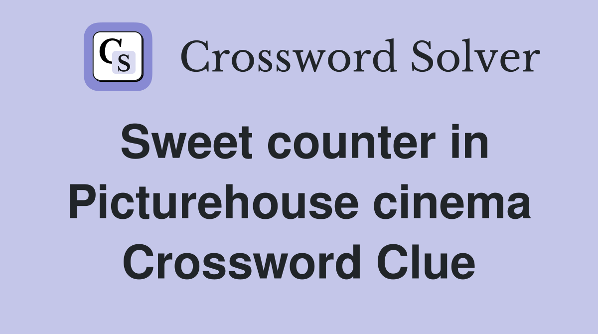 Sweet counter in Picturehouse cinema Crossword Clue