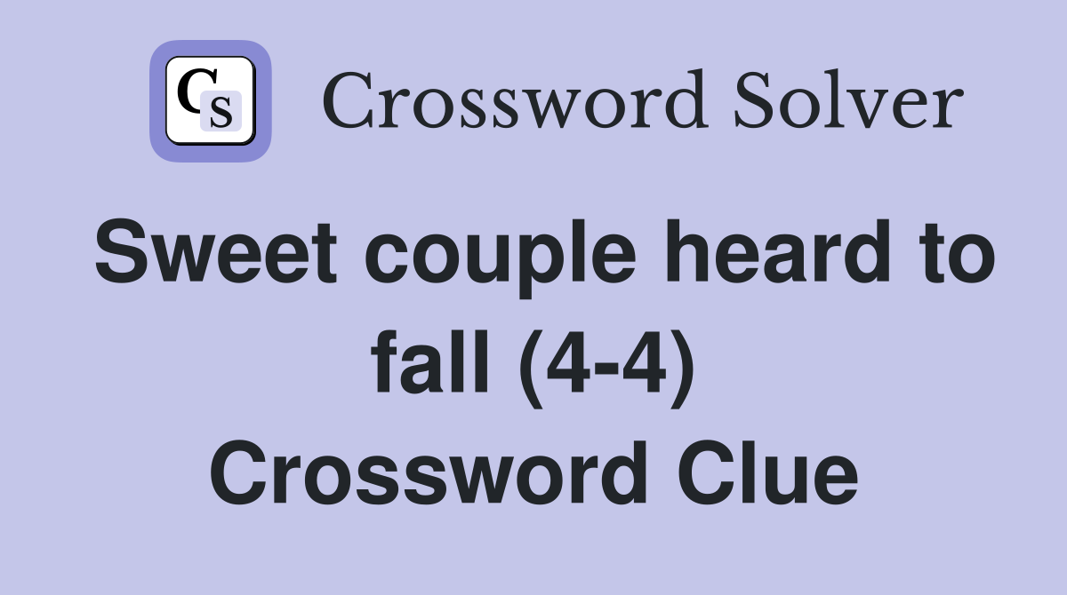 Sweet couple heard to fall (4-4) Crossword Clue