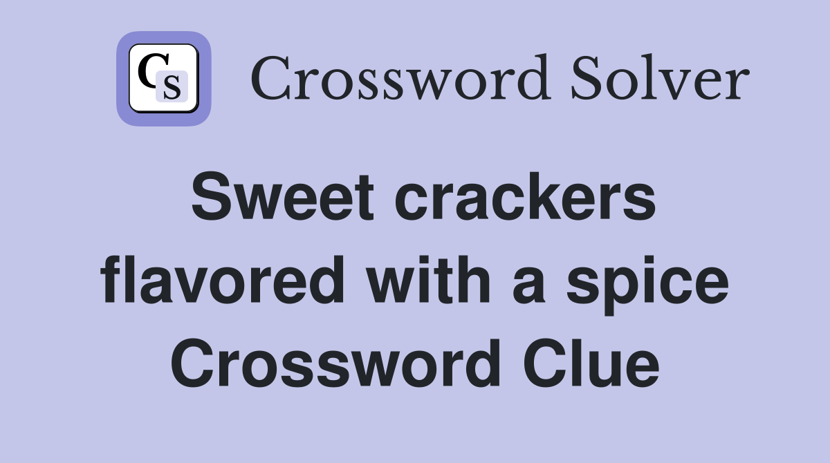 Sweet crackers flavored with a spice Crossword Clue Answers