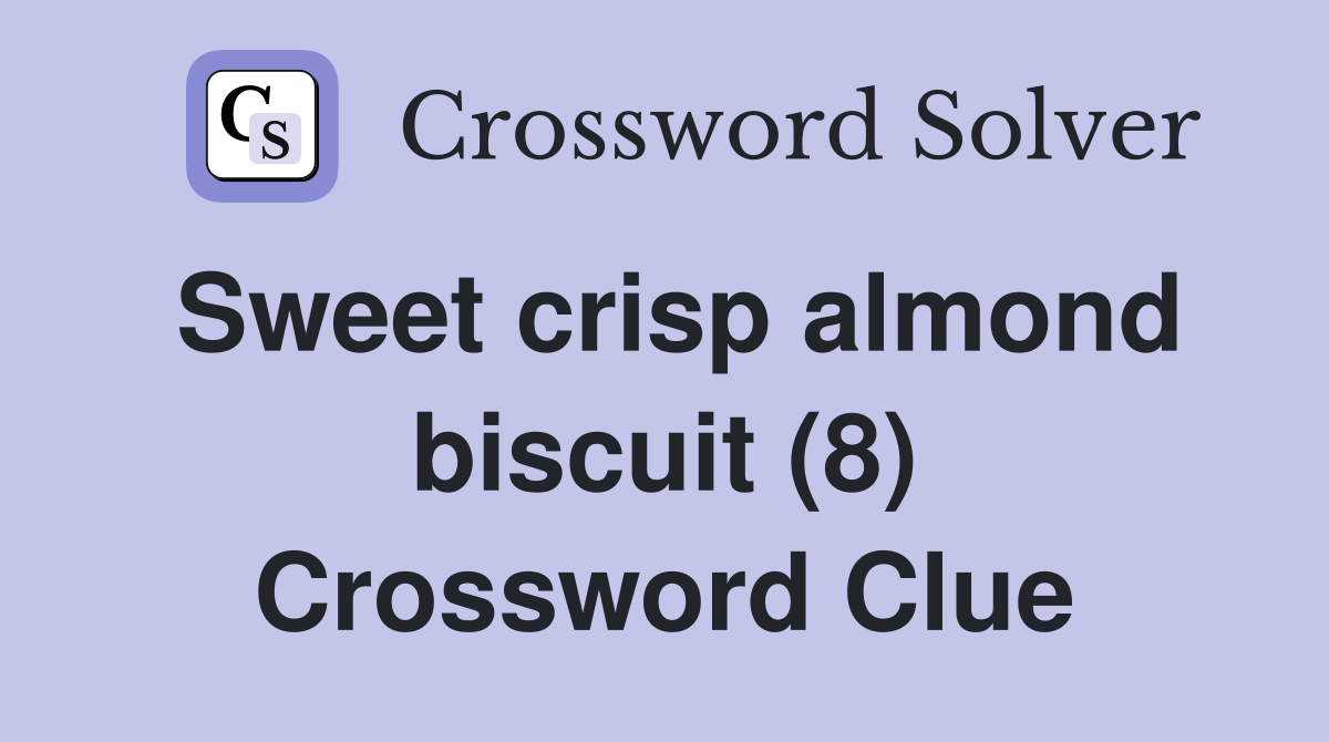 Sweet crisp almond biscuit (8) Crossword Clue
