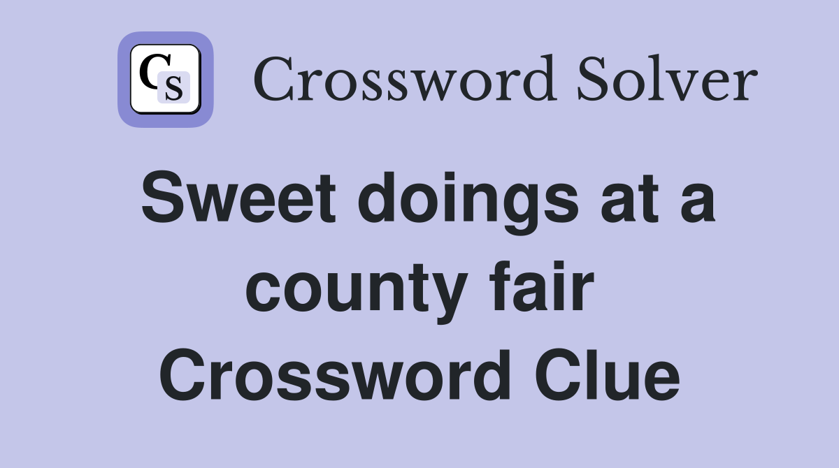 Sweet doings at a county fair Crossword Clue