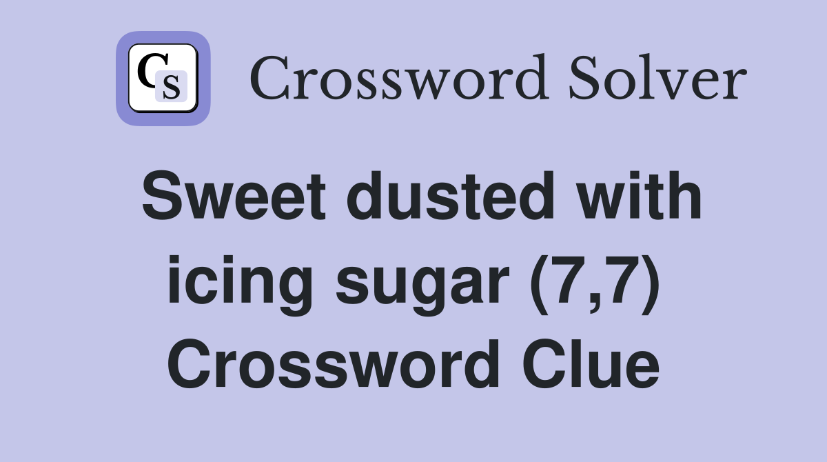 Sweet dusted with icing sugar (7,7) Crossword Clue