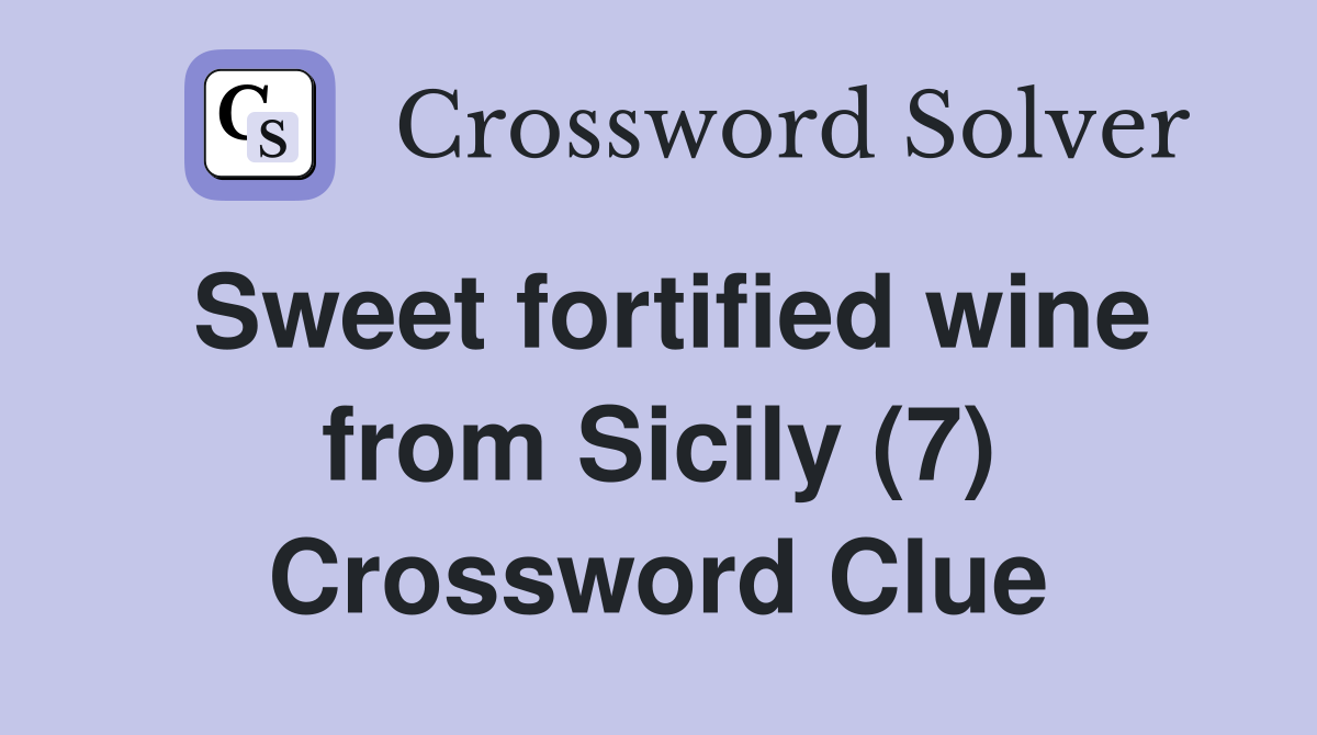 Sweet fortified wine from Sicily (7) Crossword Clue