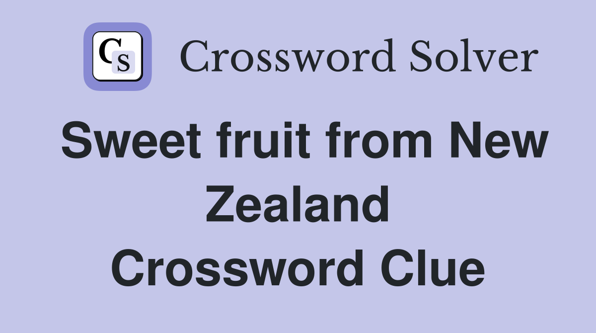 Sweet fruit from New Zealand Crossword Clue