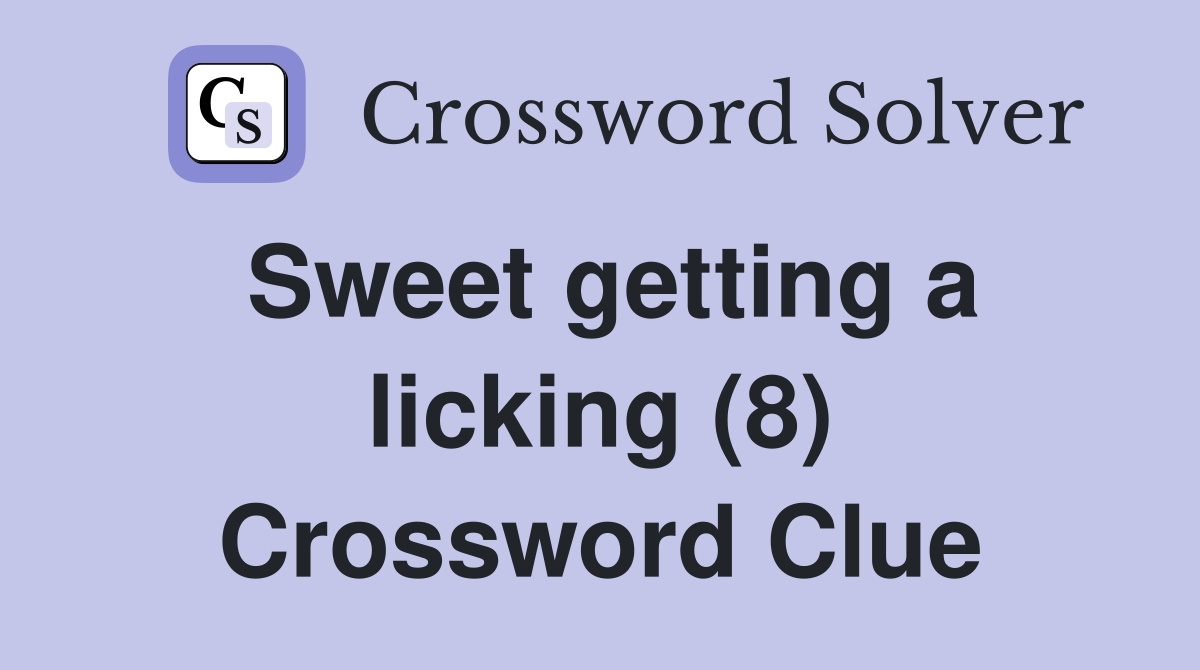 Sweet getting a licking (8) Crossword Clue