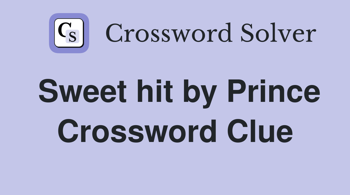Sweet hit by Prince Crossword Clue
