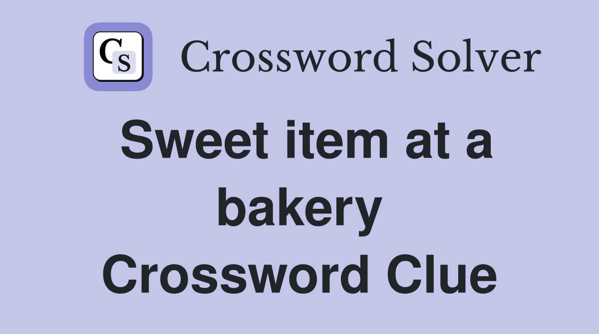 Sweet item at a bakery Crossword Clue