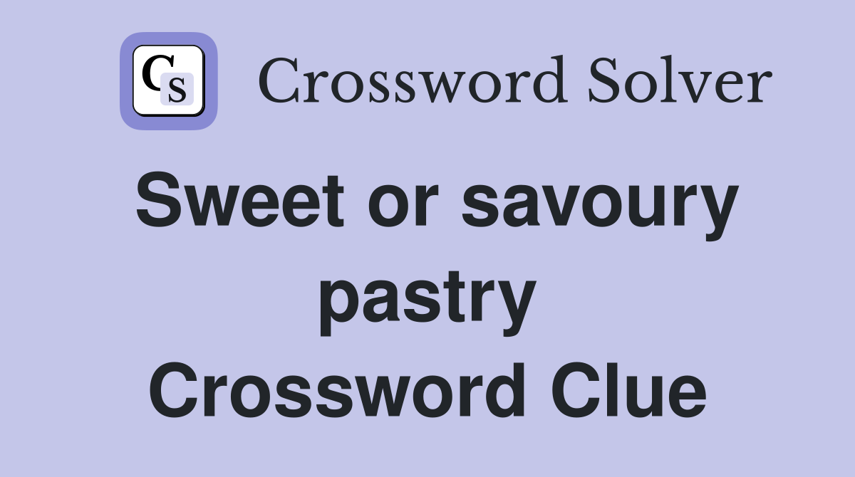 Sweet or savoury pastry Crossword Clue