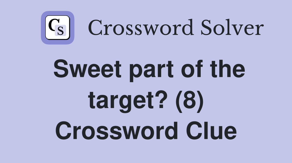 Sweet part of the target? (8) Crossword Clue