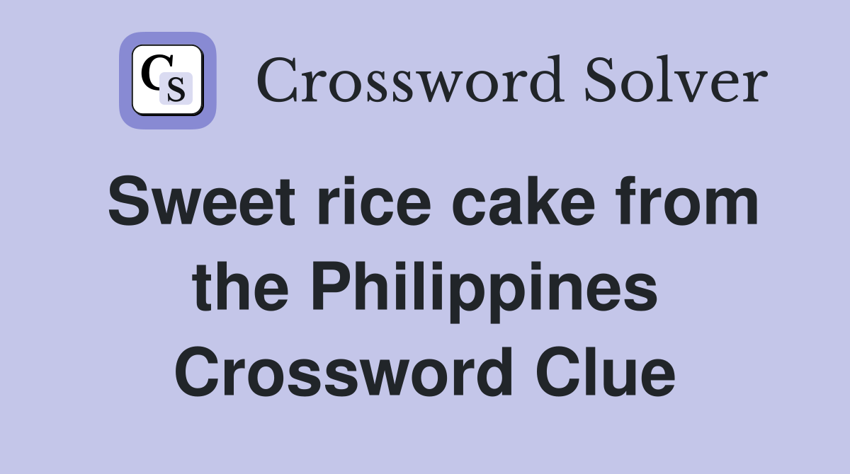 Sweet rice cake from the Philippines Crossword Clue