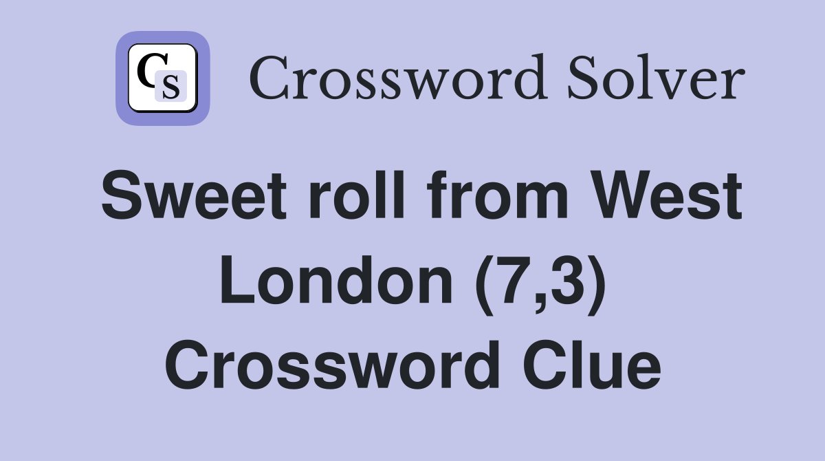 Sweet roll from West London (7,3) Crossword Clue
