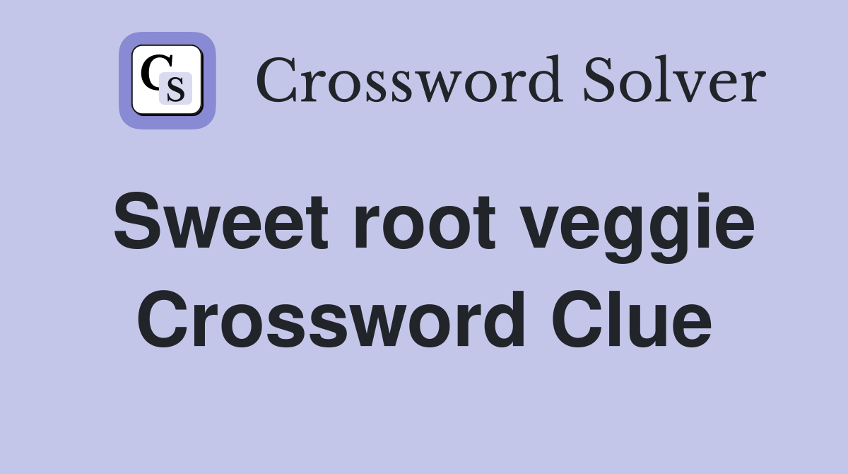 Sweet root veggie Crossword Clue