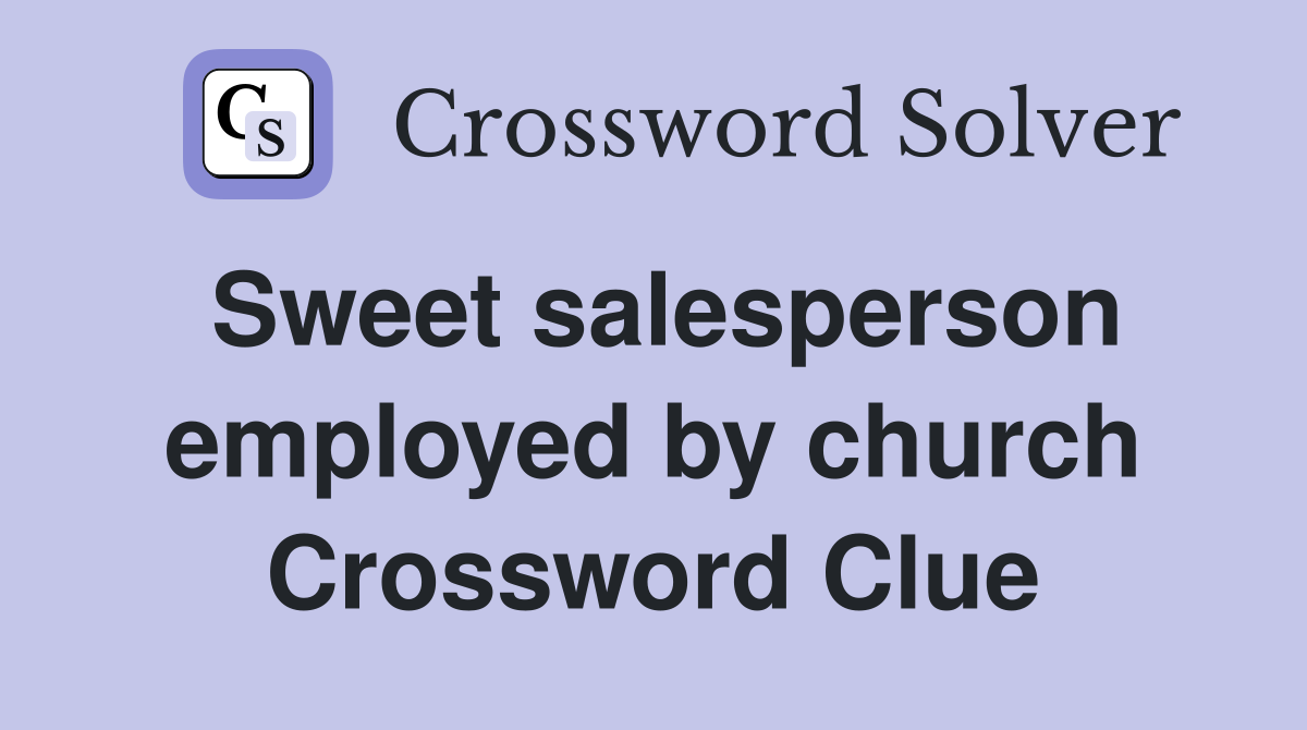 Sweet salesperson employed by church Crossword Clue