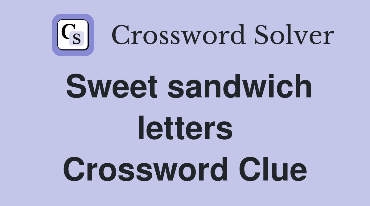 Sweet sandwich letters Crossword Clue