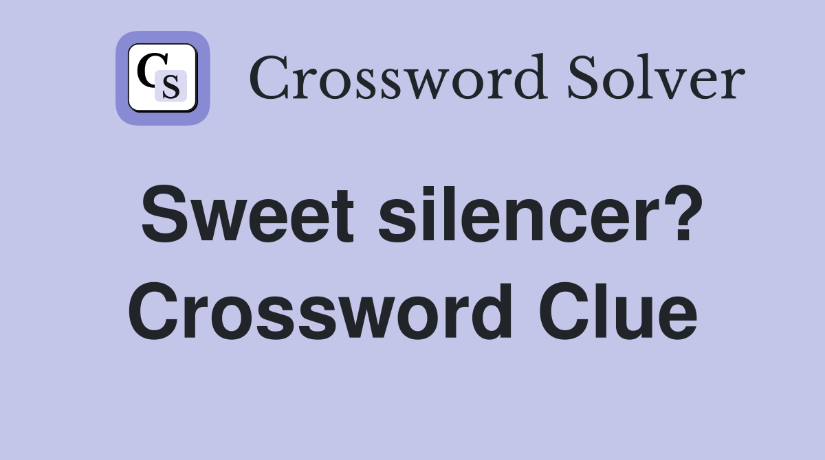 Sweet silencer? Crossword Clue