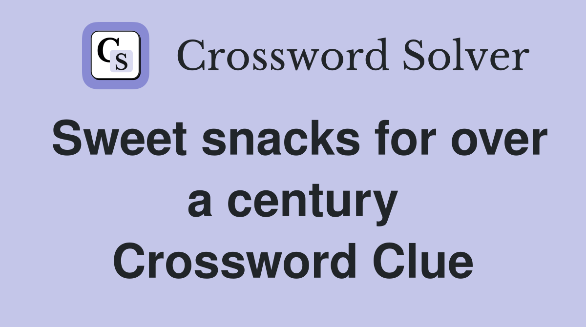 Sweet snacks for over a century Crossword Clue