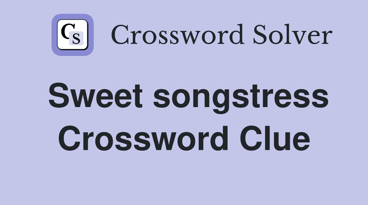 Sweet songstress Crossword Clue