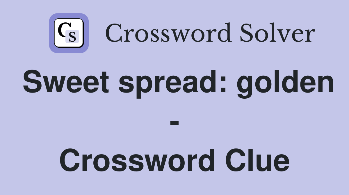 Sweet spread: golden - Crossword Clue