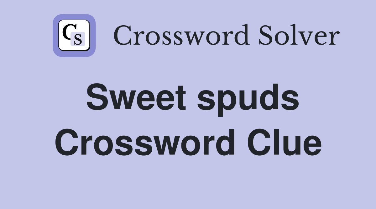 Sweet spuds Crossword Clue