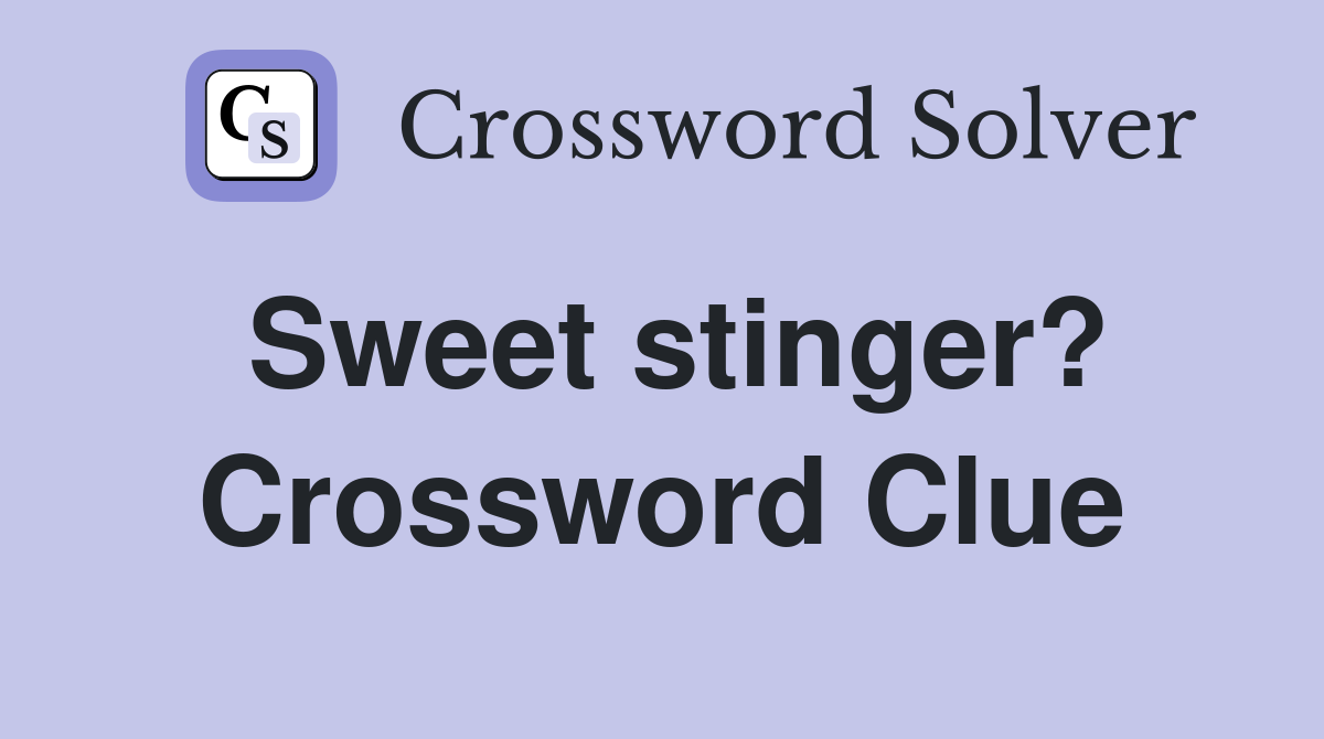 Sweet stinger? Crossword Clue