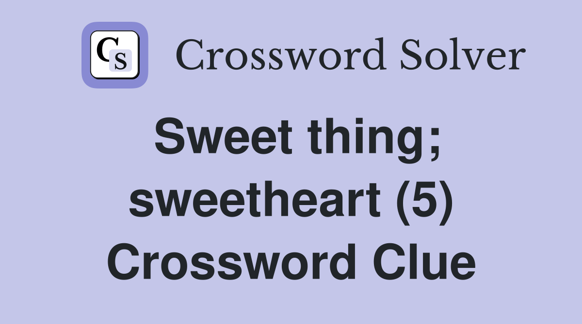 Sweet thing; sweetheart (5) Crossword Clue