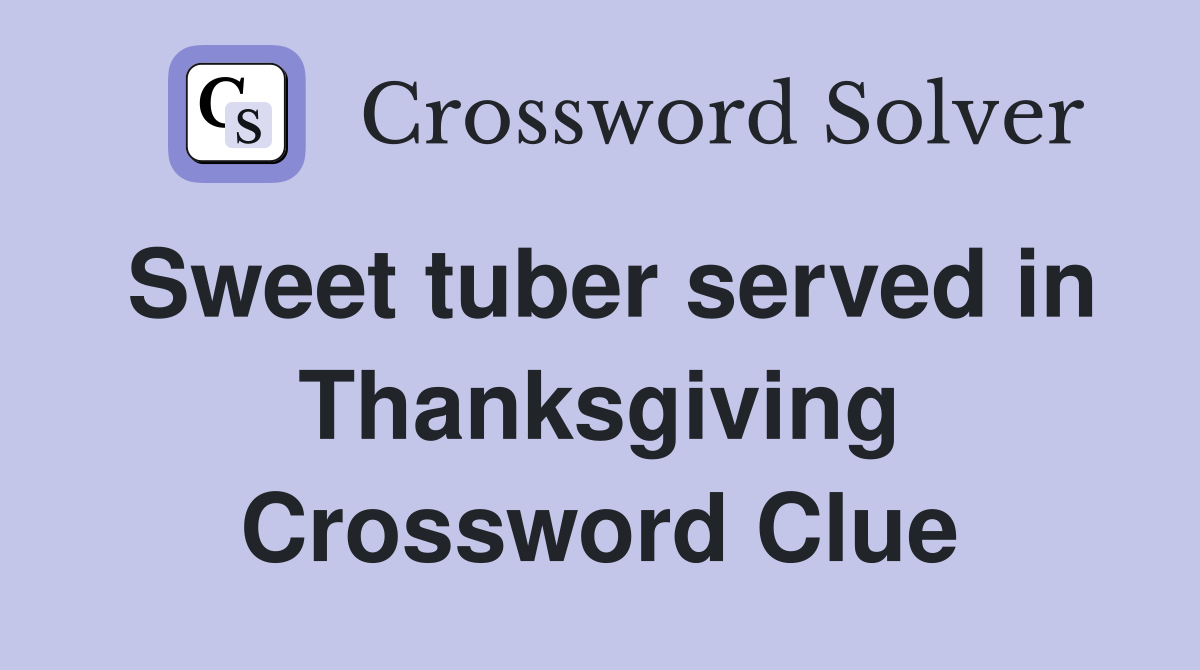 Sweet tuber served in Thanksgiving Crossword Clue