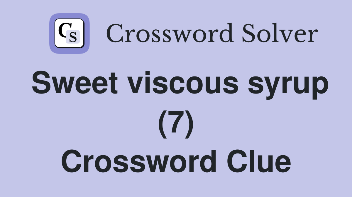 Sweet viscous syrup (7) Crossword Clue