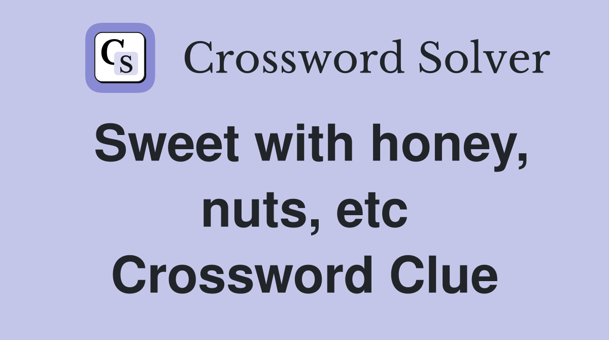 Sweet with honey, nuts, etc Crossword Clue