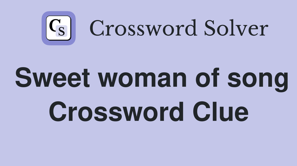 Sweet woman of song Crossword Clue